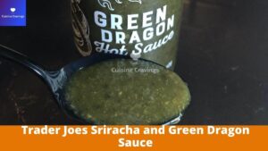 Trader Joes Sriracha and Green Dragon Sauce