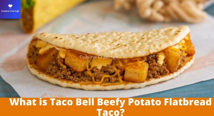 What is Taco Bell Beefy Potato Flatbread Taco