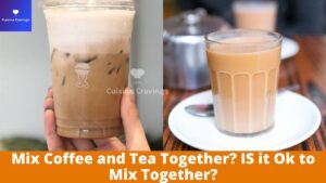 Mix Coffee and Tea Together? IS it Ok to Mix Together?