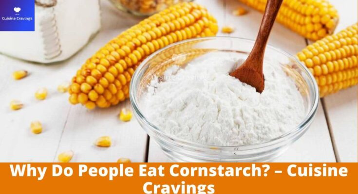 Why Do People Eat Cornstarch