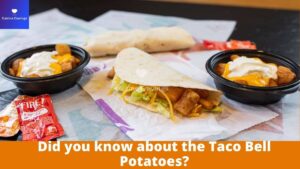 Did you know about the Taco Bell Potatoes?