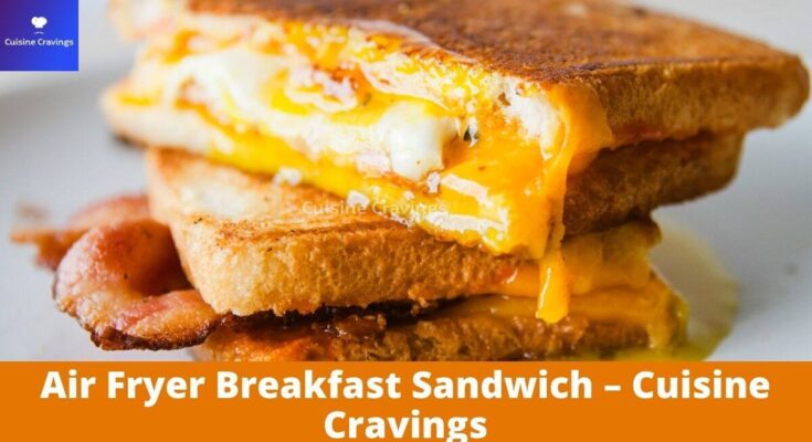Air Fryer Breakfast Sandwich