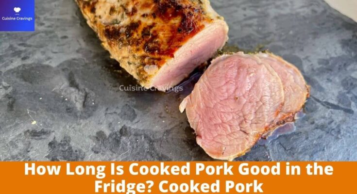 How Long Is Cooked Pork Good in the Fridge