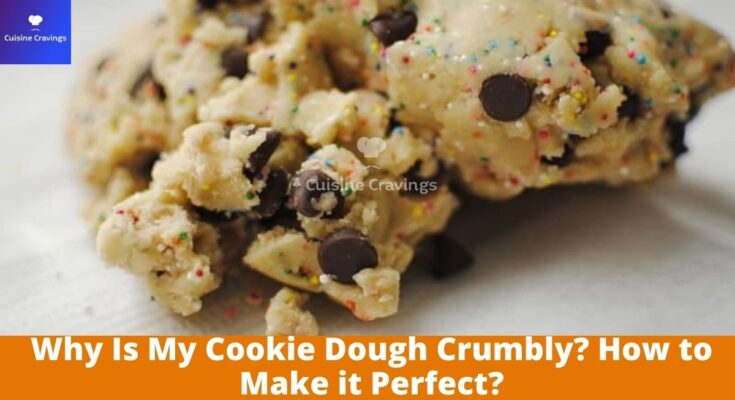 Why Is My Cookie Dough Crumbly