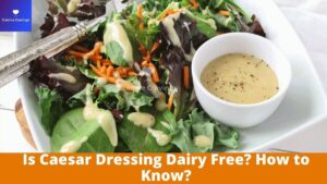 Is Caesar Dressing Dairy Free
